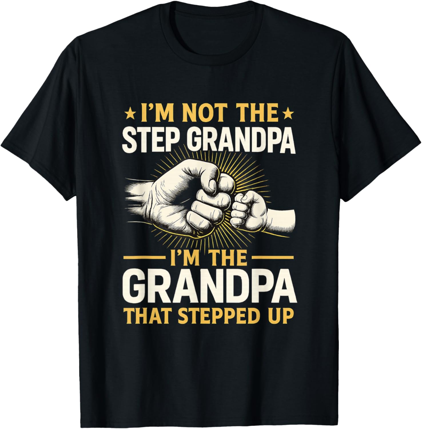 I'm Not the Step Grandpa I'm the Grandpa T-Shirt - T-Shirt | Black