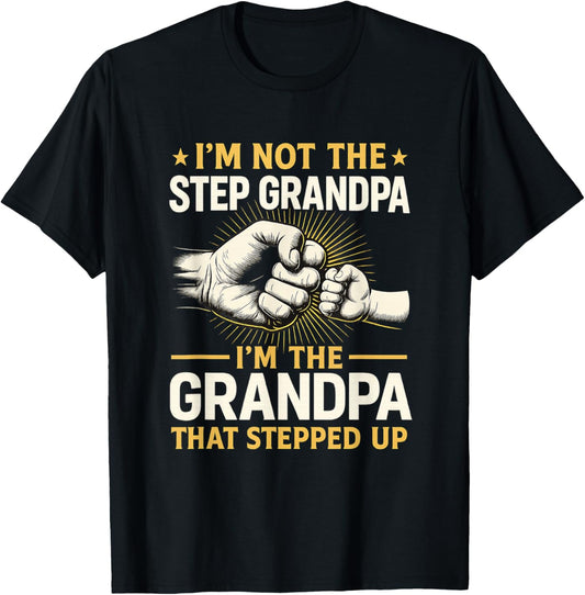 I'm Not the Step Grandpa I'm the Grandpa T-Shirt - T-Shirt | Black