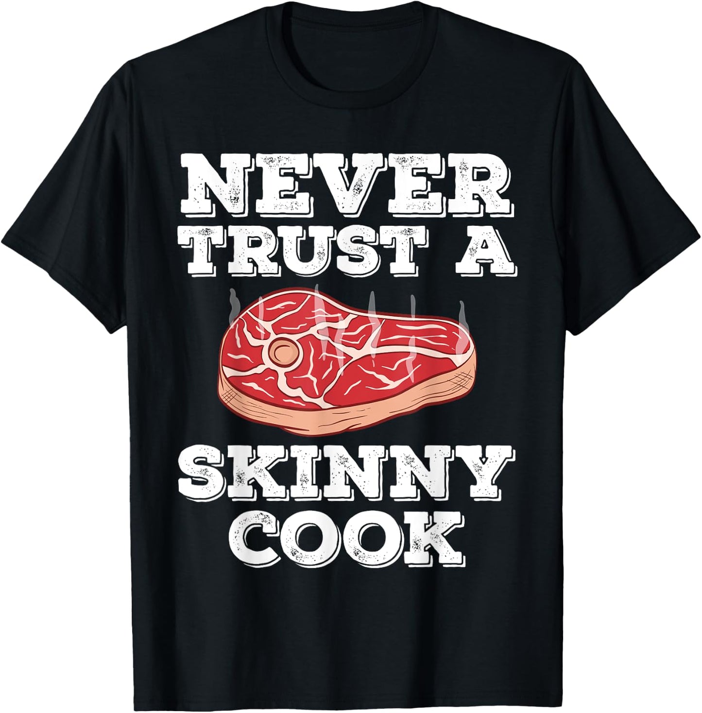 Barbecue NEVER TRUST A SKINNY COOK Funny BBQ PITMASTER Gift T-Shirt - T-Shirt | Black