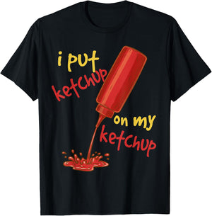 I Put Ketchup on my Ketchup Funny Tomato Lovers Men Women T-Shirt - T-Shirt | Black