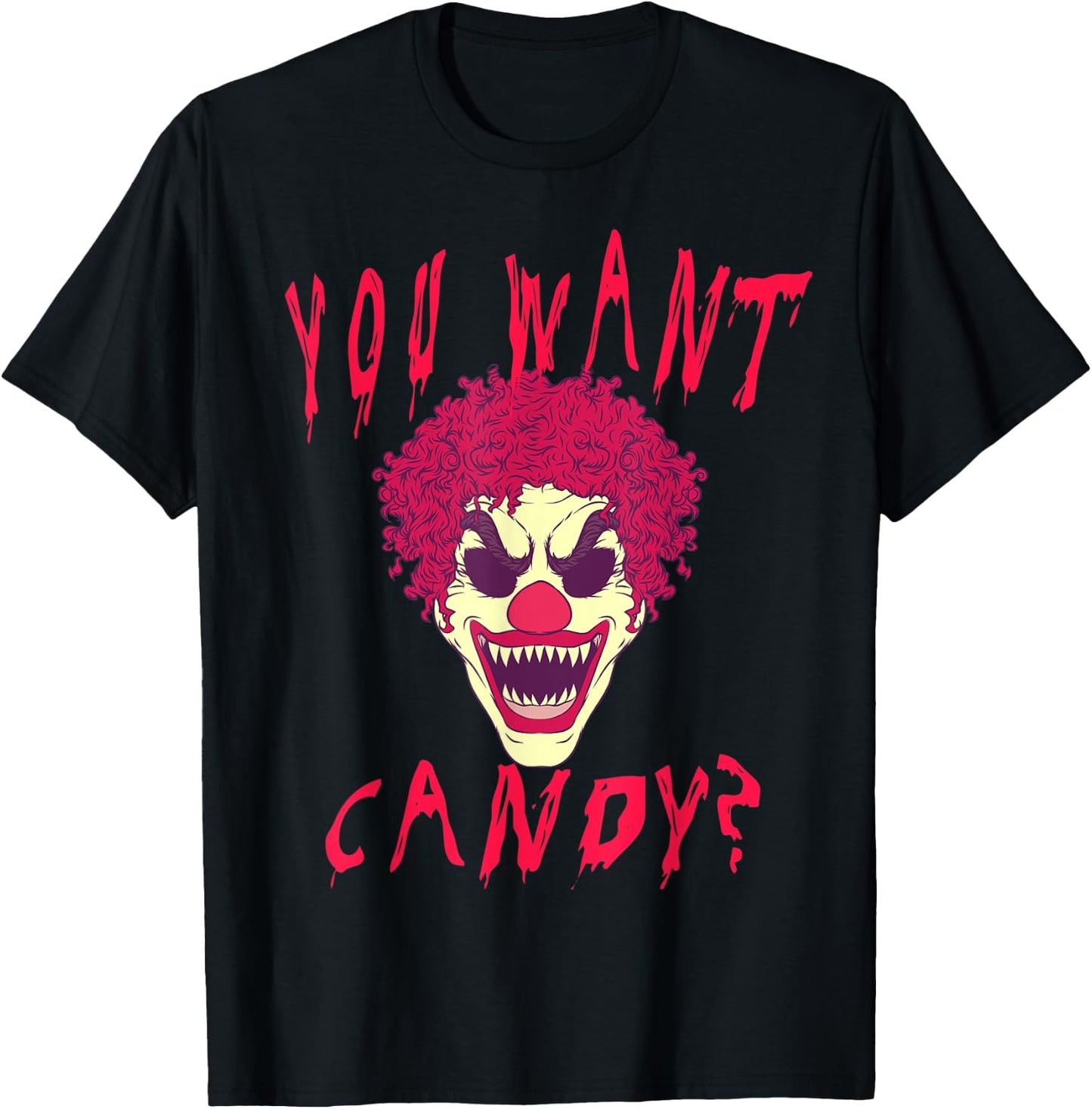 You Want Candy? Scary Clown Face Halloween Costume T-Shirt - T-Shirt | Black