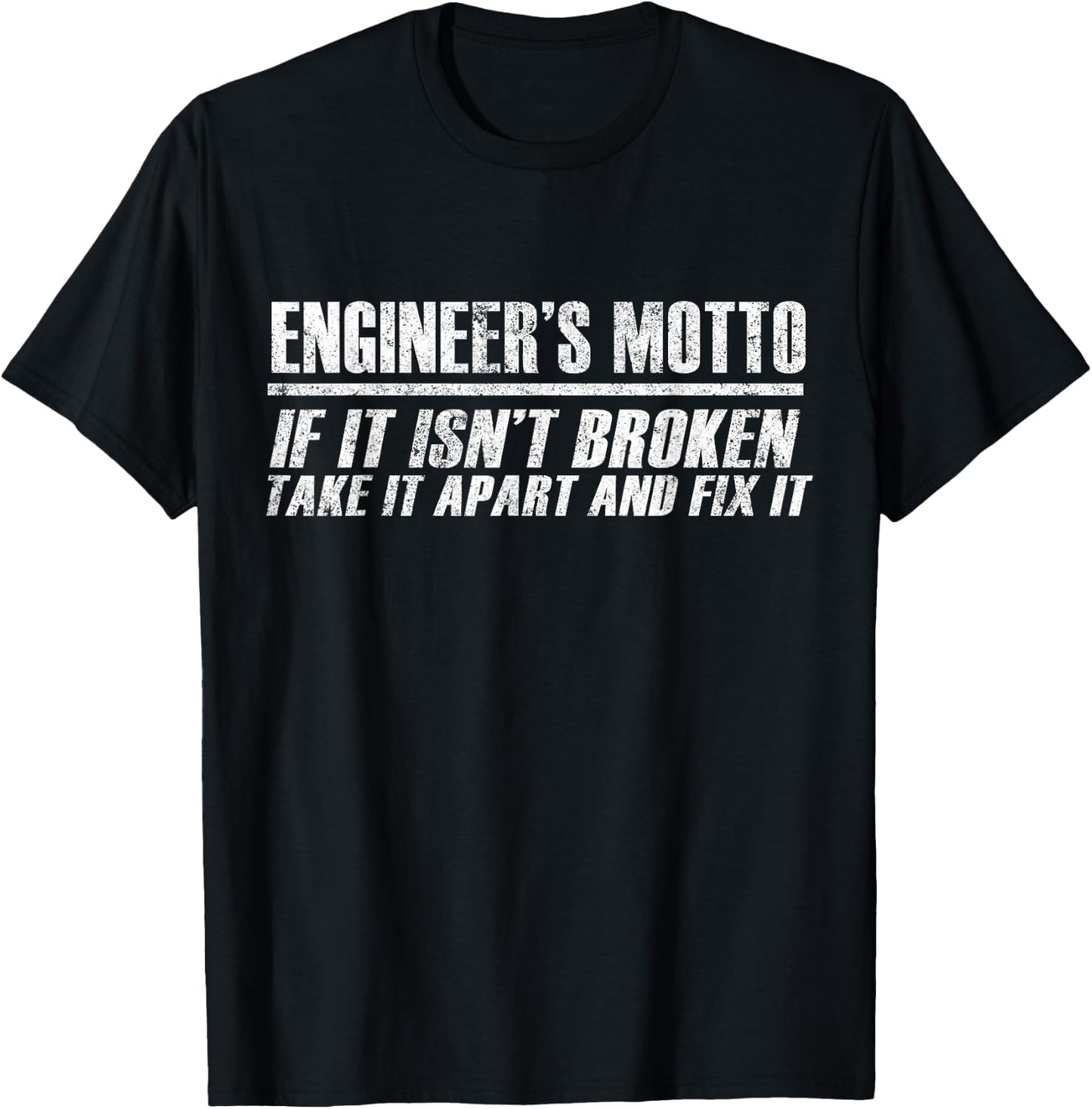 Engineer Funny - Engineer's Motto If It Isn't Broken T-Shirt - T-Shirt | Black