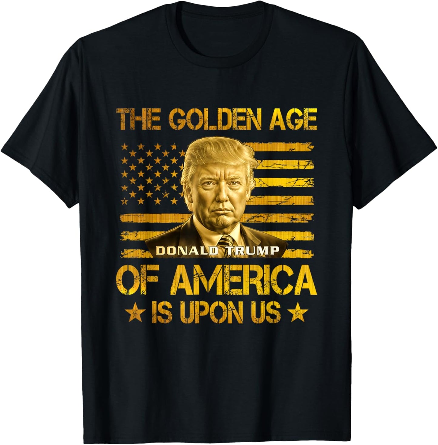 The Golden Age Of America Is Upon Us Funny Trump Gold T-Shirt - T-Shirt | Black