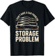 I Don't Have a Car Problem I Have a Storage Problem T-Shirt - T-Shirt | Black