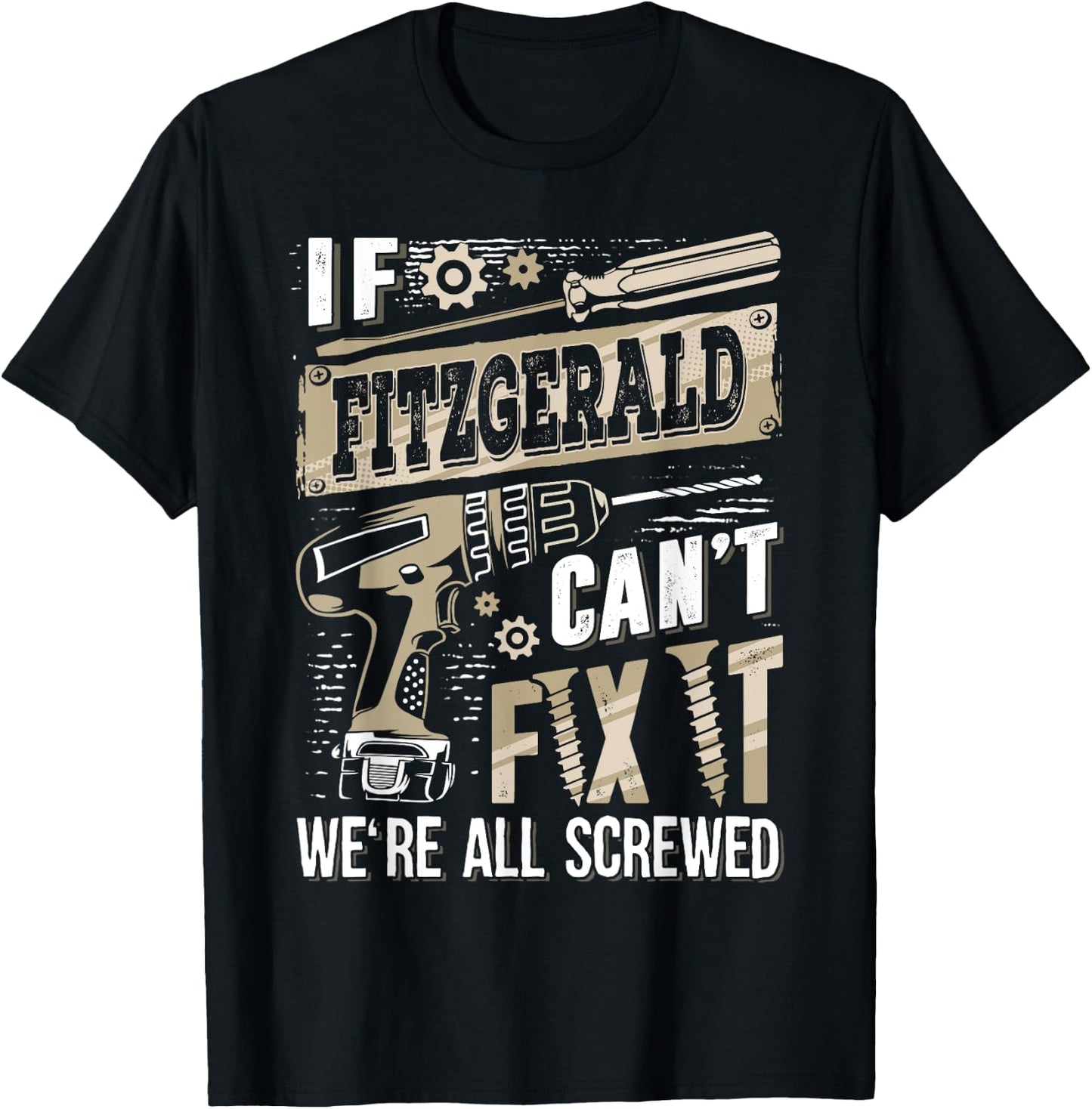 If FITZGERALD Can't Fix It We're All Screwed Family Name T-Shirt - T-Shirt | Black