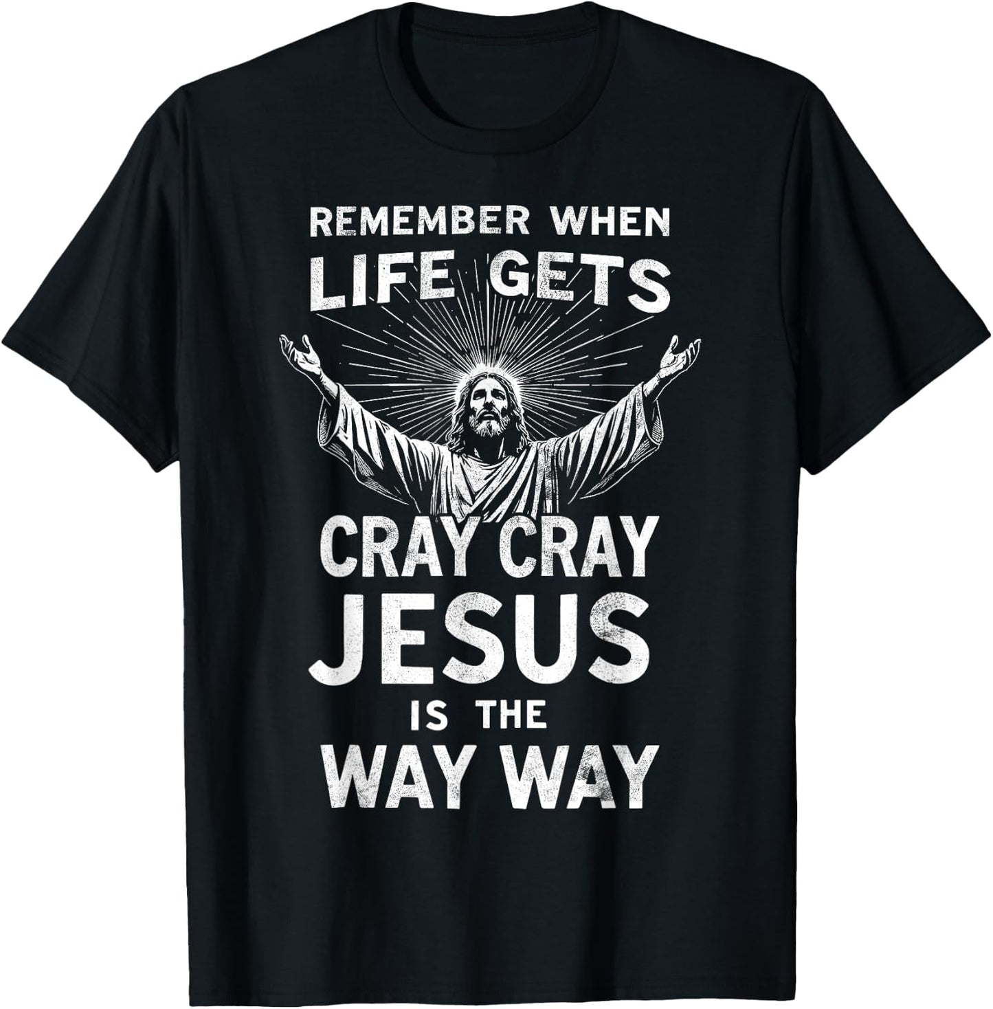 Remember When Life Gets Cray Cray Jesus is the Way Christmas T-Shirt - T-Shirt | Black