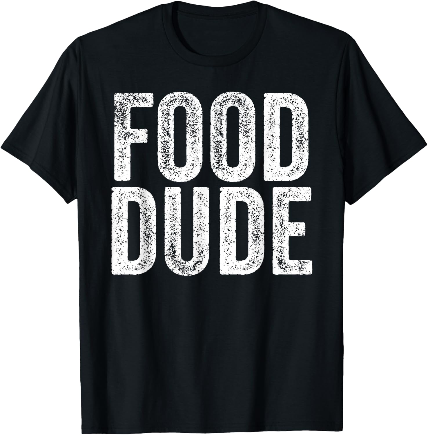 FOOD DUDE Funny Foodie Cook Chef Grilling Men Dad Husband T-Shirt - T-Shirt | Black