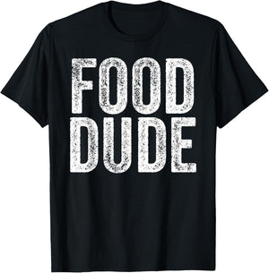 FOOD DUDE Funny Foodie Cook Chef Grilling Men Dad Husband T-Shirt - T-Shirt | Black