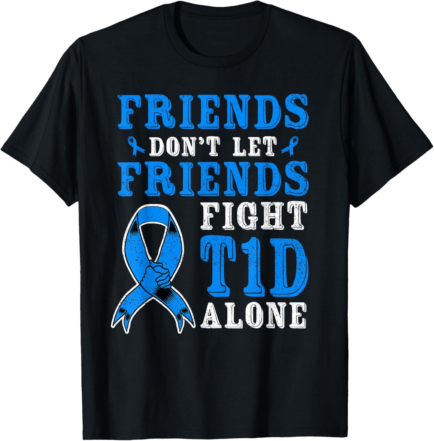 Friends Don't Let Friends Fight T1D Diabetes Alone Awareness T-Shirt - T-Shirt | Black