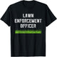 Lawn Enforcement Officer Riding Mower Grass Funny Dad Joke T-Shirt - T-Shirt | Black