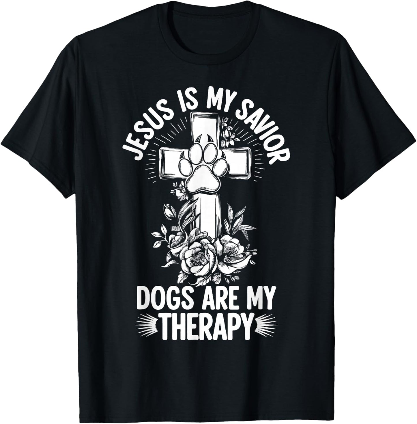 Jesus Is My Savior Dogs Are My Therapy T-Shirt - T-Shirt | Black