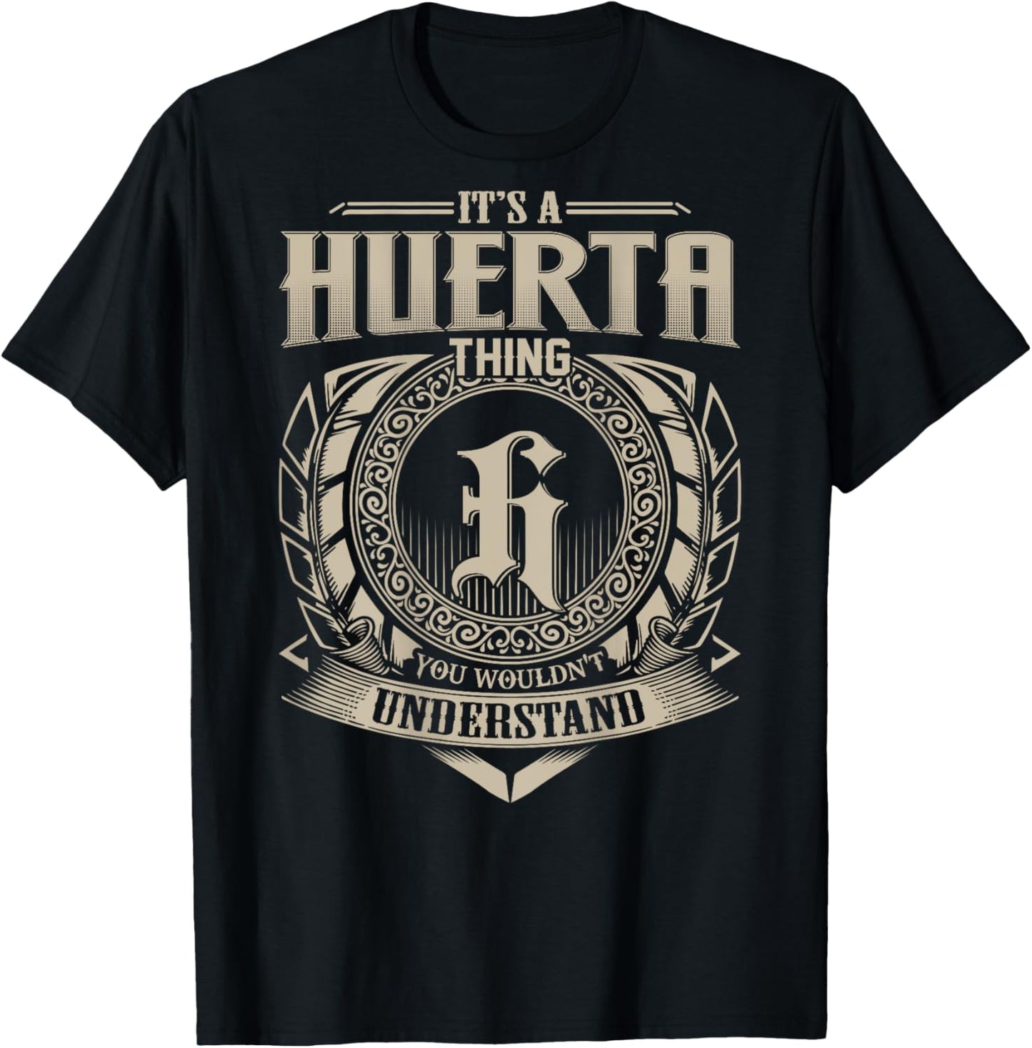 It's A HUERTA Thing You Wouldn't Understand Family Name T-Shirt - T-Shirt | Black