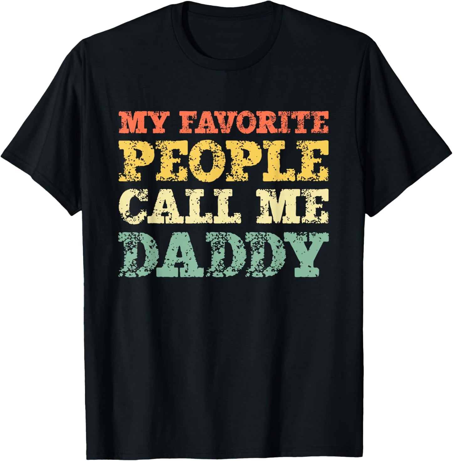 My Favorite People Call Me Daddy Vintage T-Shirt - T-Shirt | Black