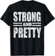 Funny Strong And Pretty Strongman Gym Gift T-Shirt - T-Shirt | Black