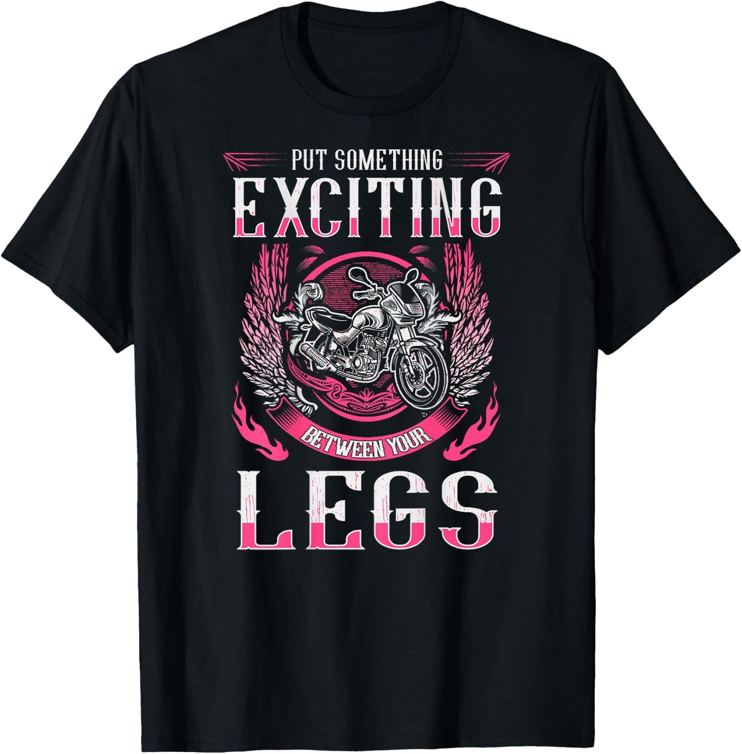 Put Something Exciting Between Your Legs Biker Chick T-Shirt - T-Shirt | Black