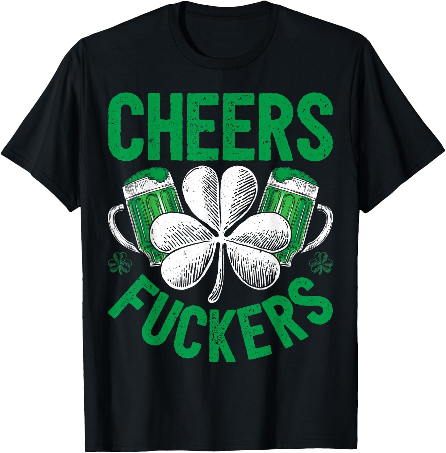 Cheers Fuckers St Patricks Day Men Women Beer Drinking Mugs T-Shirt - T-Shirt | Black
