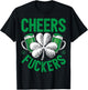 Cheers Fuckers St Patricks Day Men Women Beer Drinking Mugs T-Shirt - T-Shirt | Black