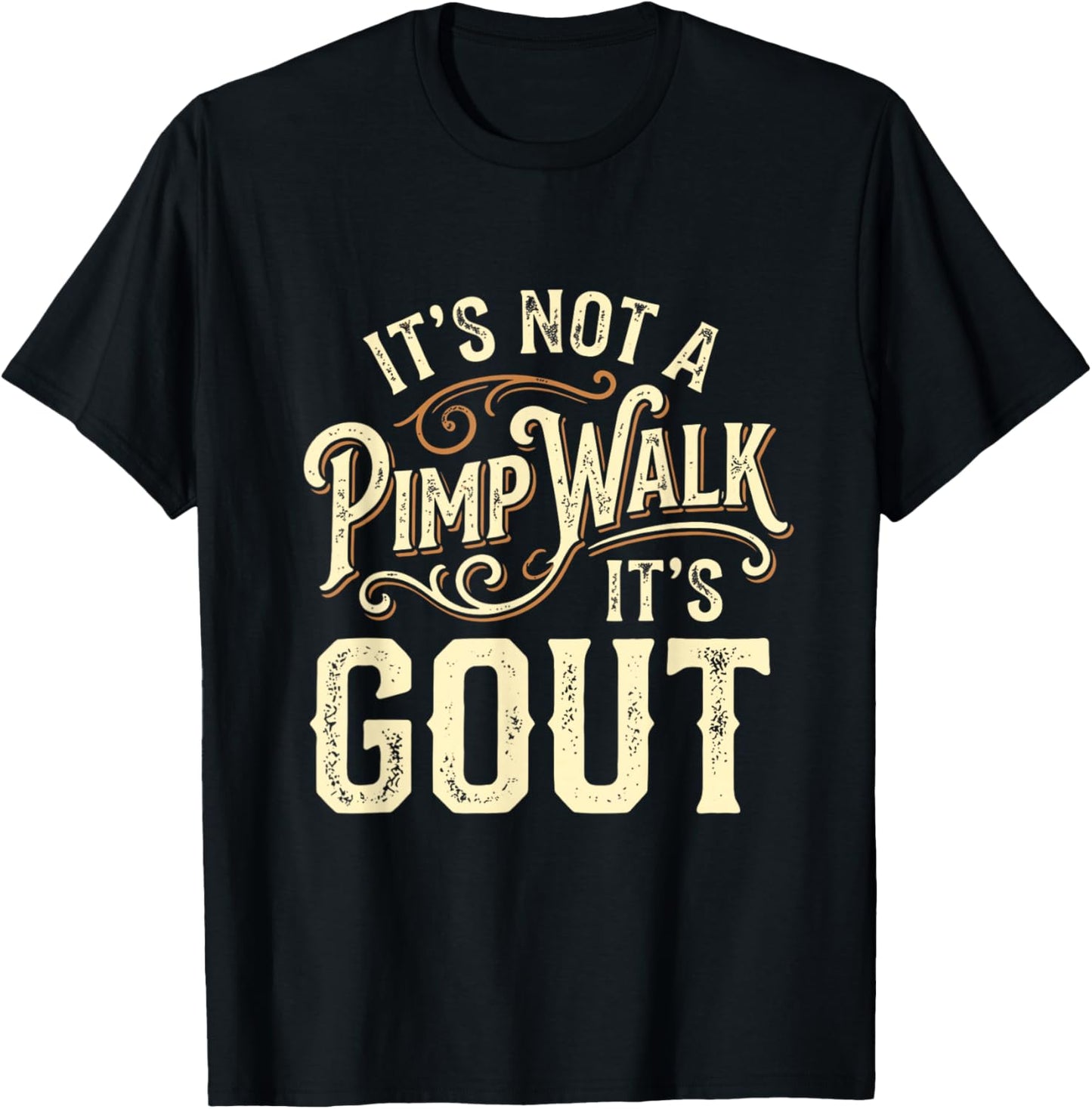 It's Not A Pimp Walk It's Gout T-Shirt - T-Shirt | Black