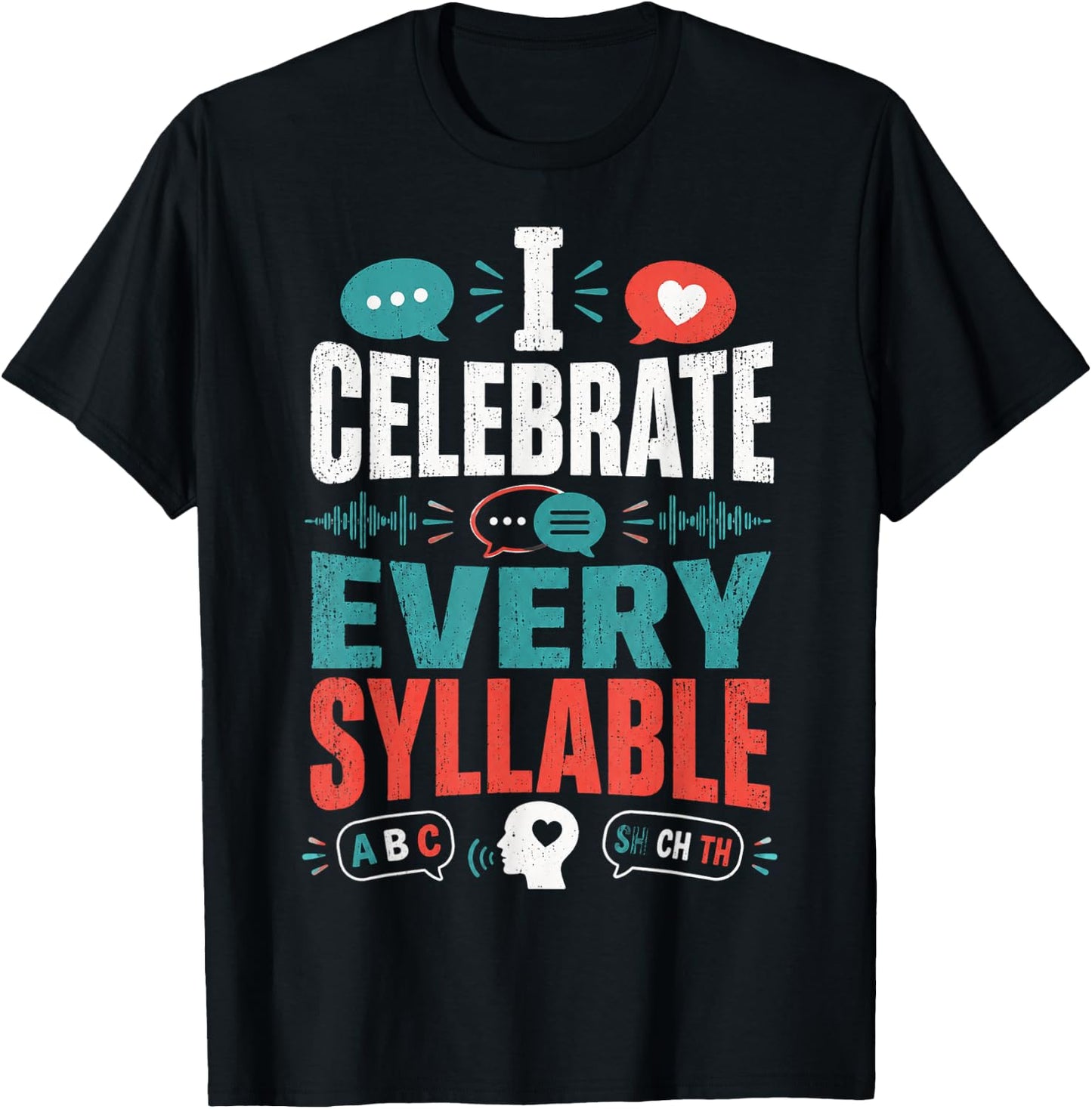 I Celebrate Every Syllable Funny Speech Pathologist T-Shirt - T-Shirt | Black