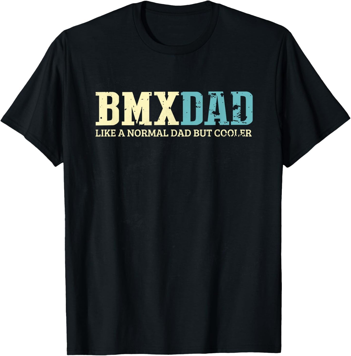 BMX Dad Like Normal Dad But Cooler Bike Motocross Gift T-Shirt - T-Shirt | Black