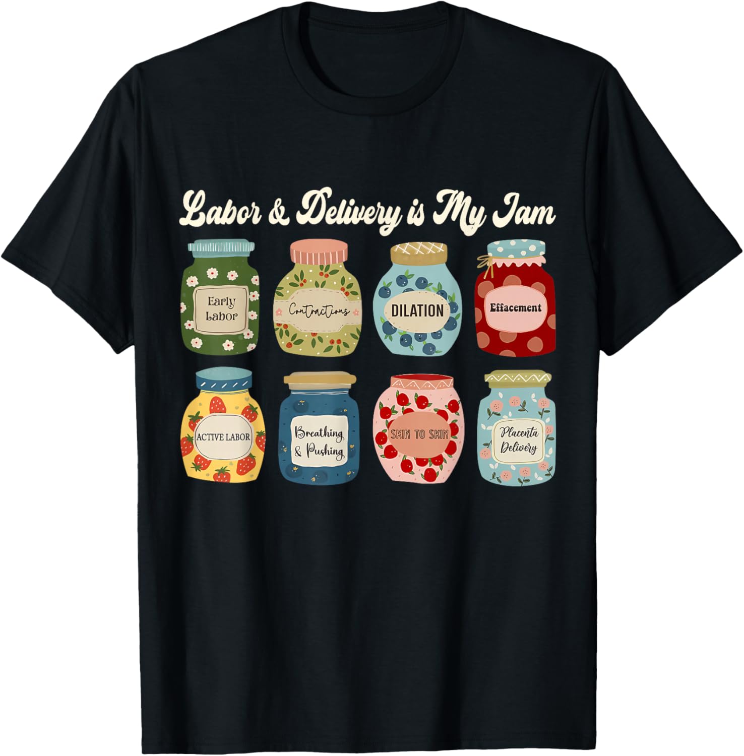 Labor and Delivery is My Jam Nurse Midwife Birth Support T-Shirt - T-Shirt | Black