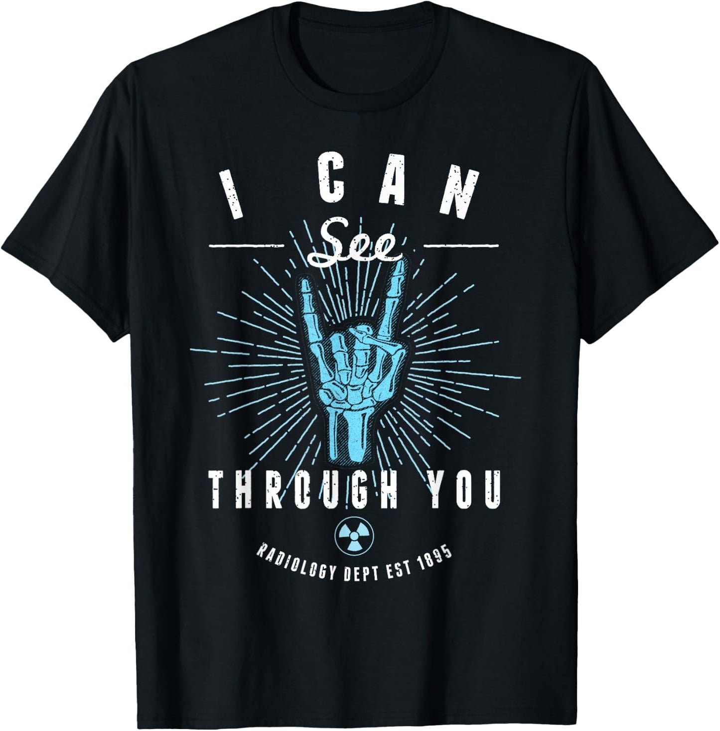 I'm a Radiologist I Can See Through You Funny Shirts T-Shirt - T-Shirt | Black