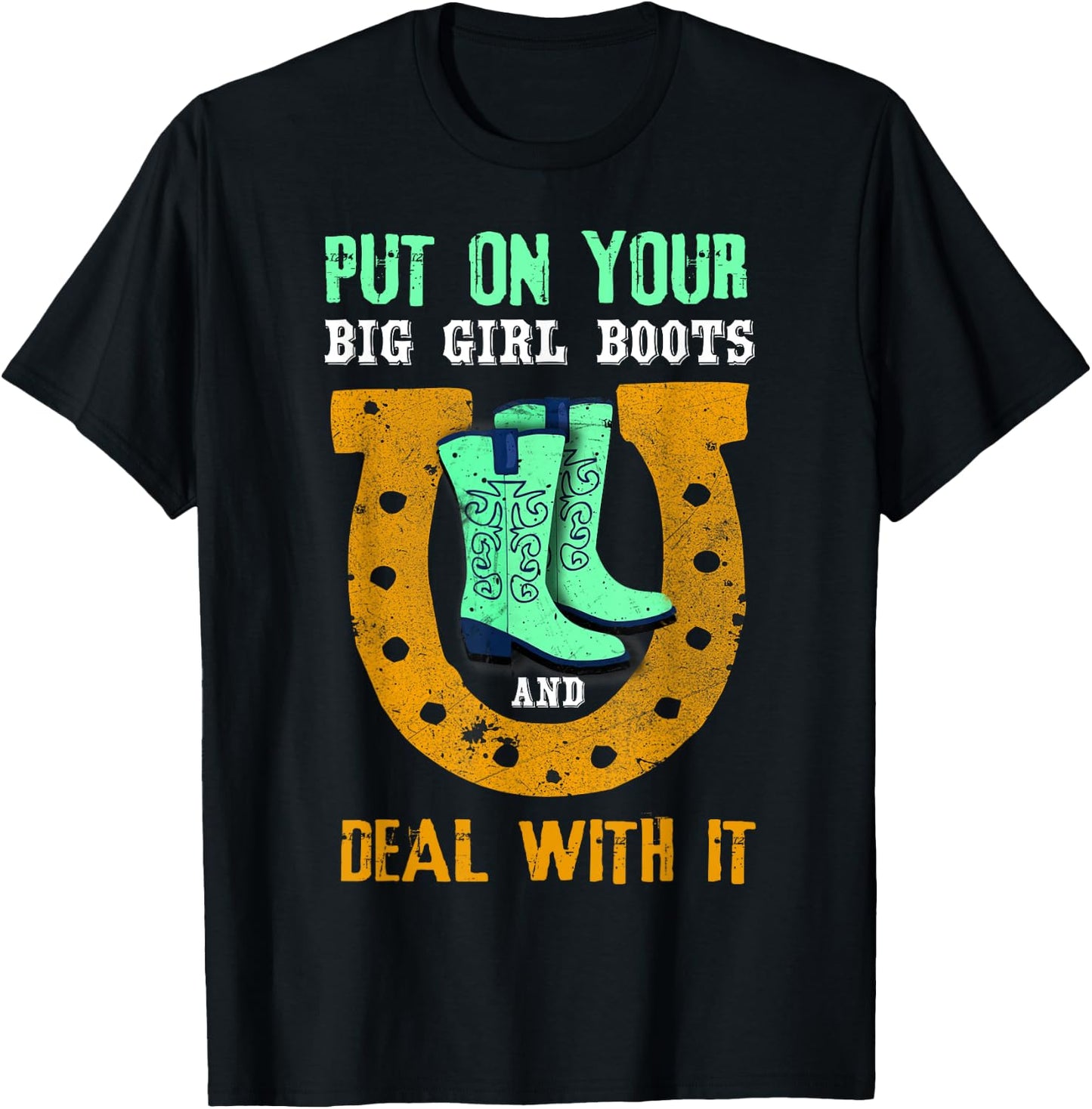 Put On Your Big Girl Boots And Deal With It Gift T-Shirt - T-Shirt | Black
