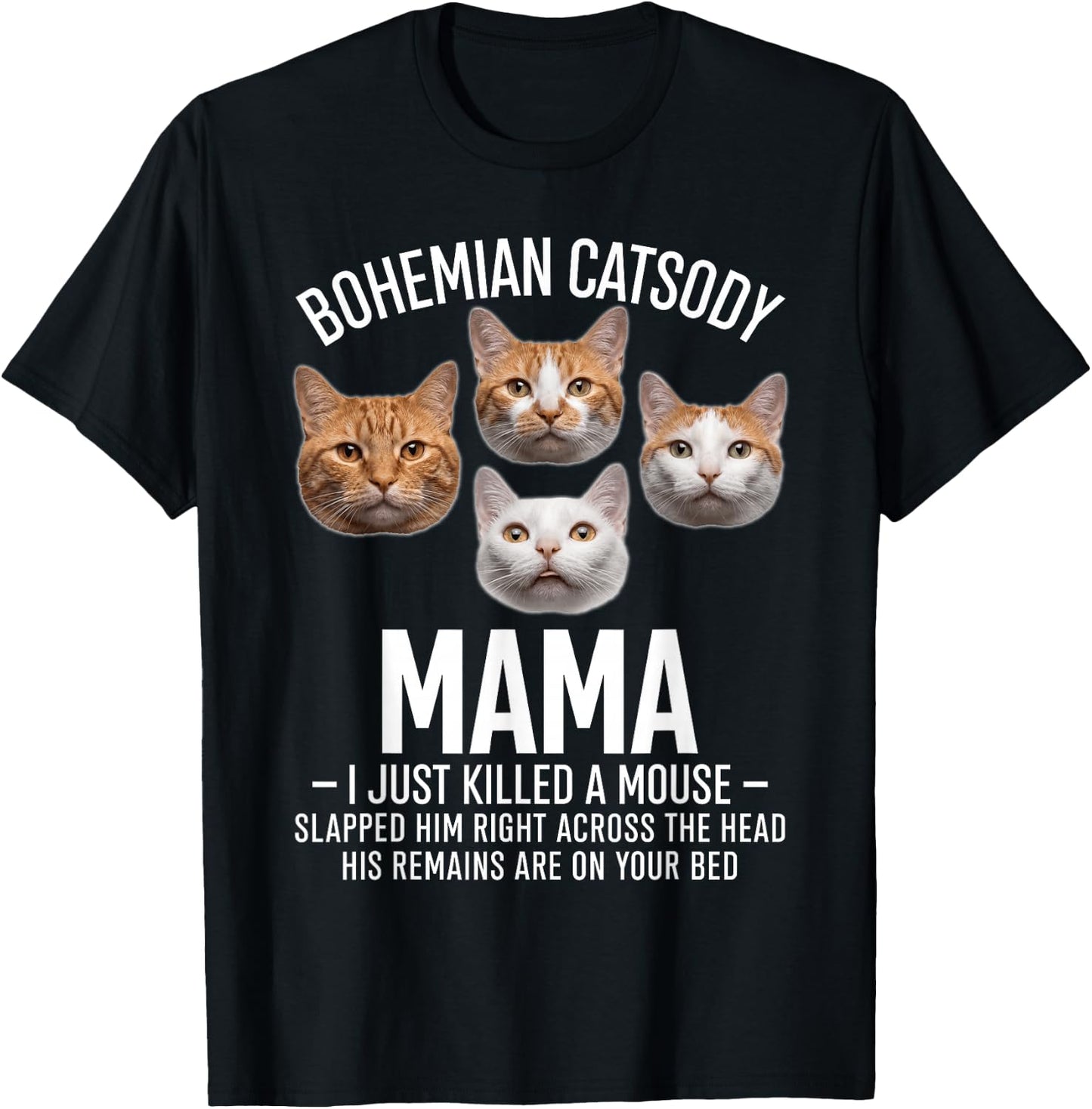 Bohemian Catsody Mama I Just Killed A Mouse Funny Cat Parody T-Shirt - T-Shirt | Black
