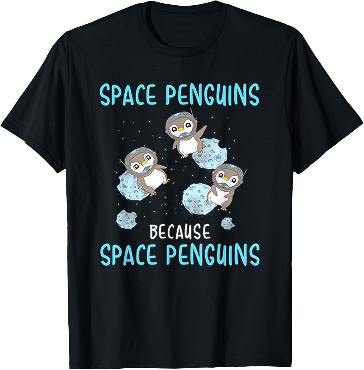 Space Penguins Because Space Penguins - Penguin T Shirt T-Shirt - T-Shirt | Black