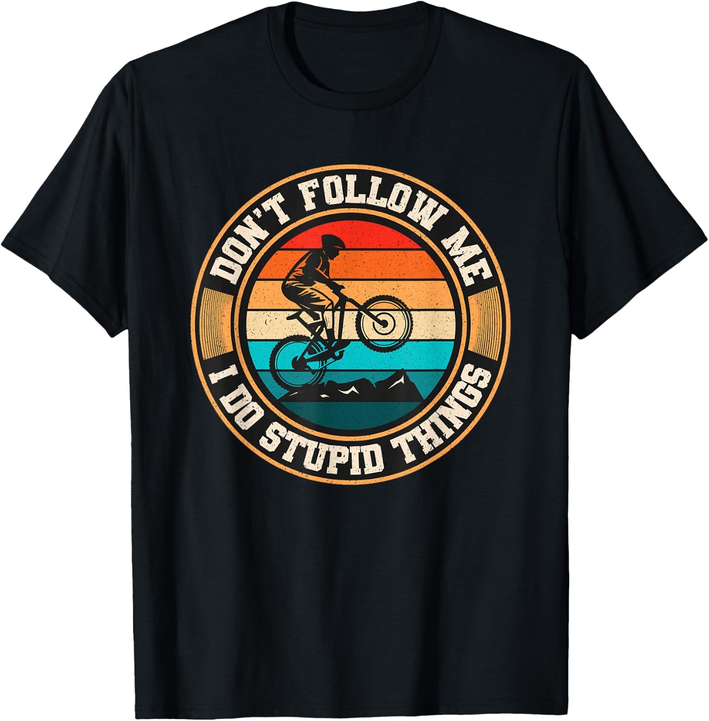 Dont Follow Me I Do Stupid Things Mountain Biking Retro MTB T-Shirt - T-Shirt | Black