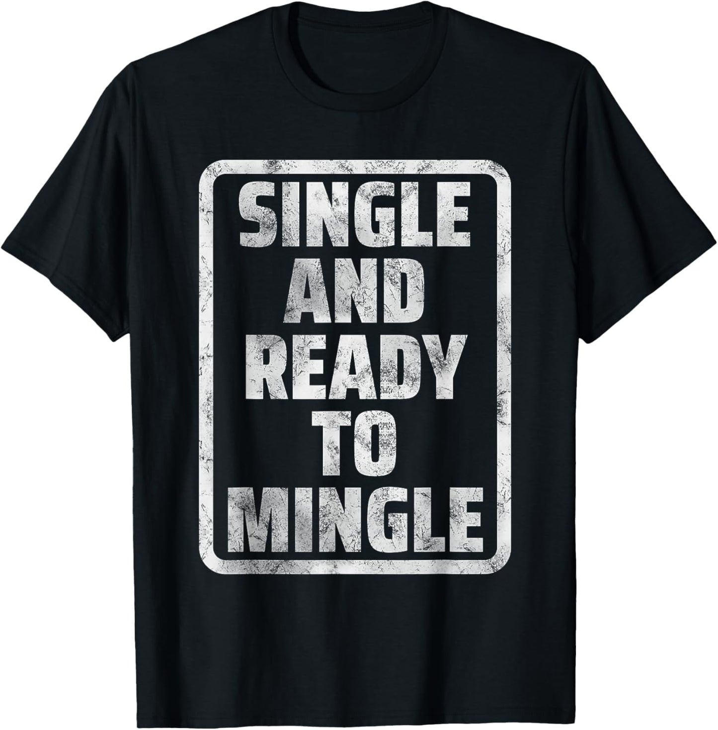 Single and Ready to Mingle Funny Dating Humor Meme T-Shirt - T-Shirt | Black