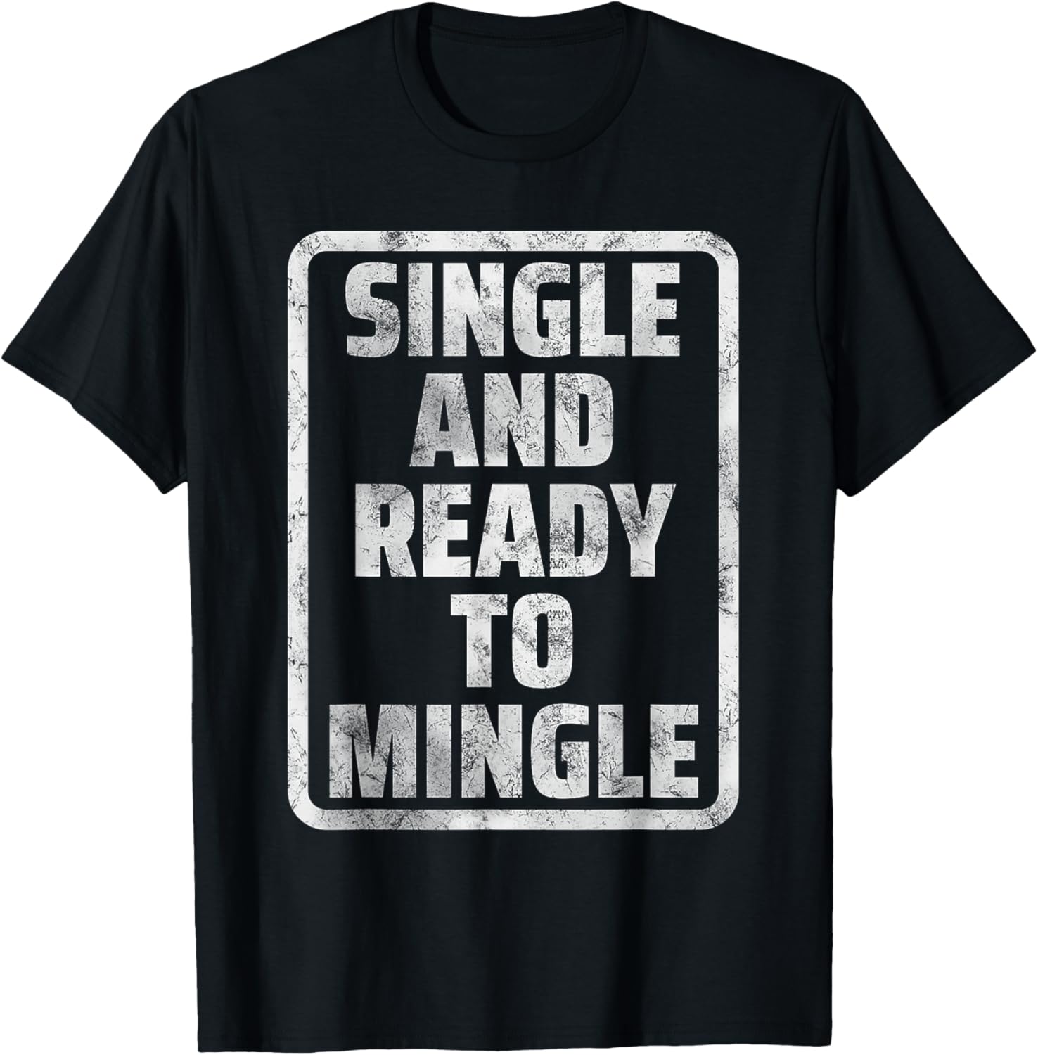 Single and Ready to Mingle Funny Dating Humor Meme T-Shirt - T-Shirt | Black