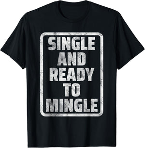 Single and Ready to Mingle Funny Dating Humor Meme T-Shirt - T-Shirt | Black