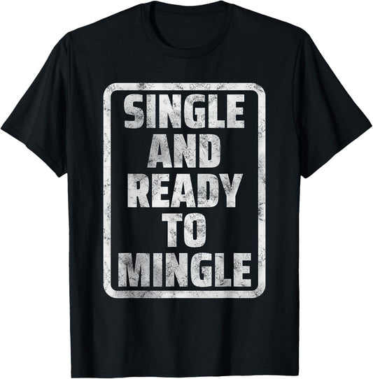 Single and Ready to Mingle Funny Dating Humor Meme T-Shirt - T-Shirt | Black