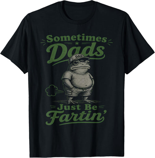 Sometimes Dads Just Be Fartin' Frog Dad Funny Father's Day
