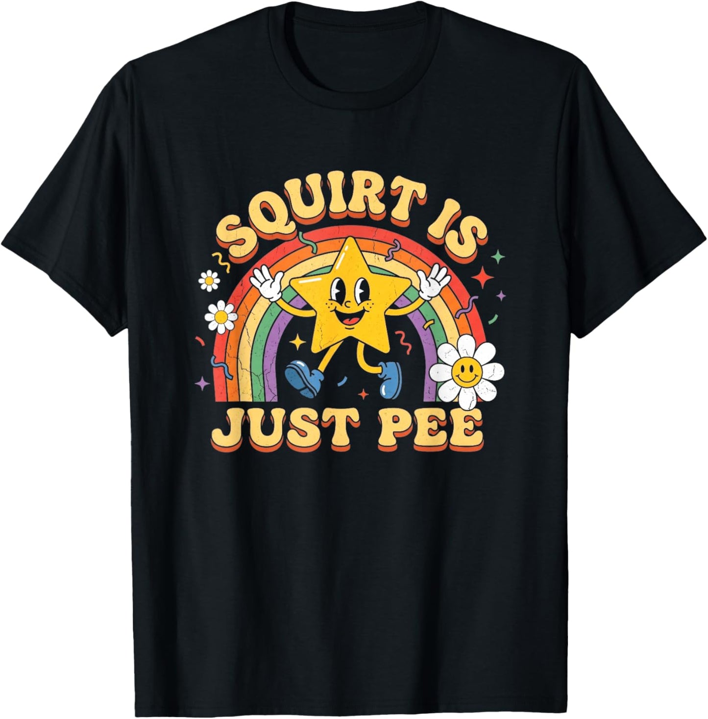 Squirt is Just Pee - Funny Saying Sarcastic Retro Novelty T-Shirt - T-Shirt | Black