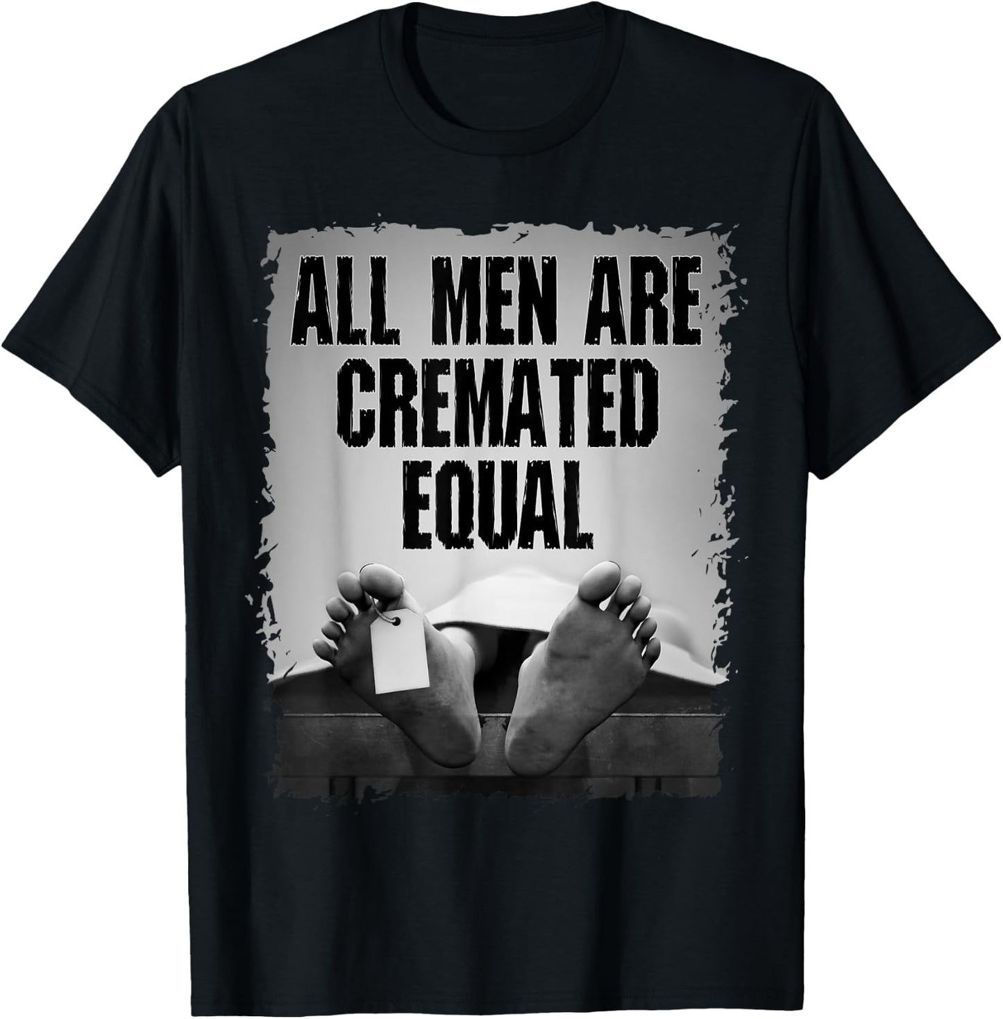 All Men Are Cremated Equal Goth Dead Body Coroner T-Shirt - T-Shirt | Black