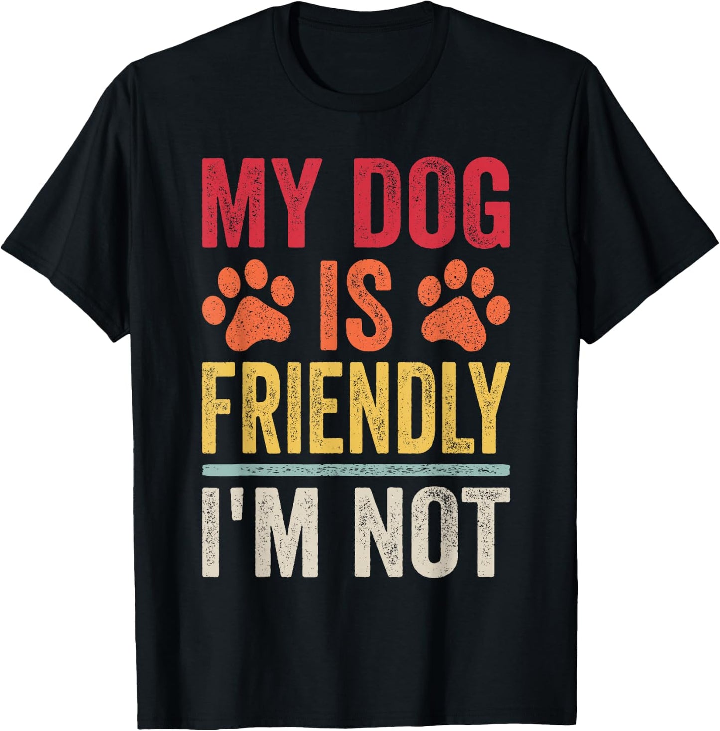 My Dog Is Friendly I'm Not Funny Dog T-Shirt - T-Shirt | Black