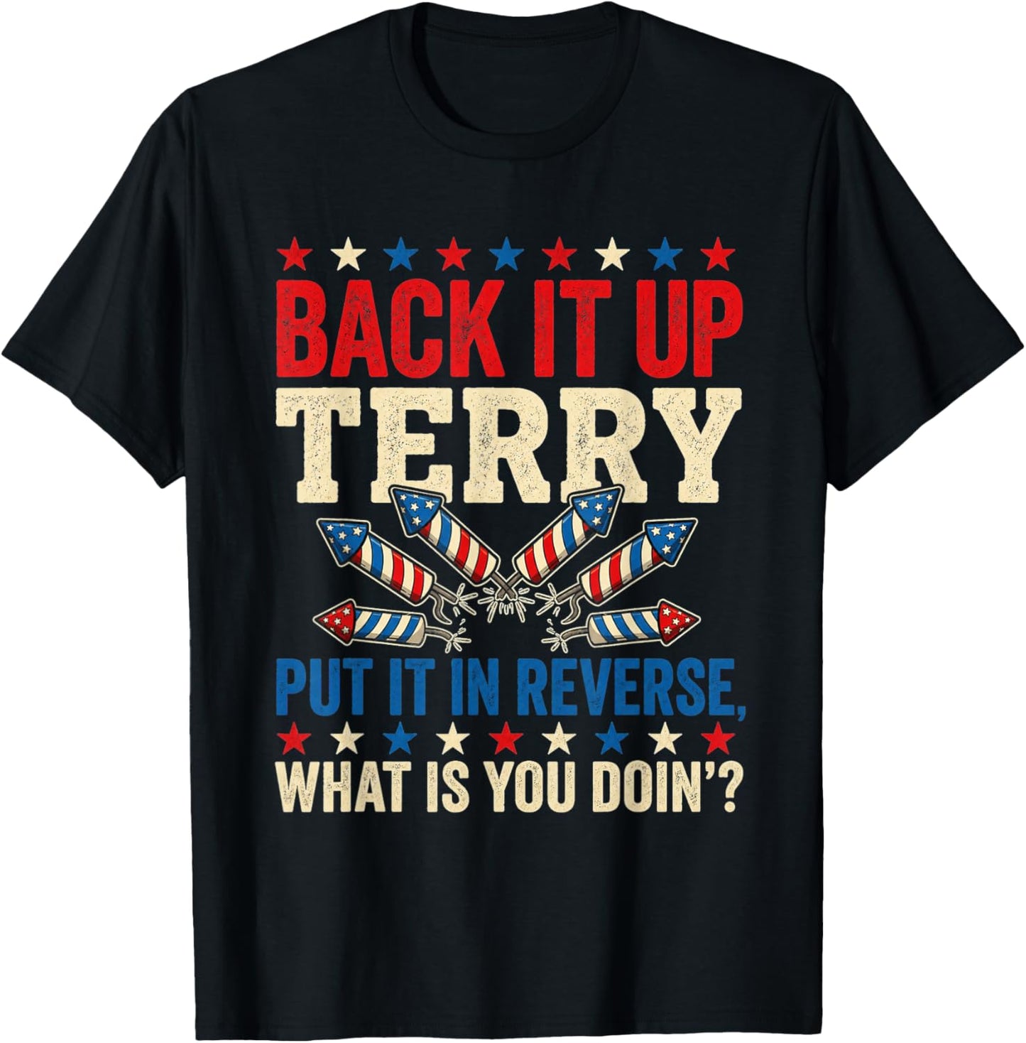 Back it Up Terry Put It in Reverse July 4th Fireworks Terry T-Shirt - T-Shirt | Black