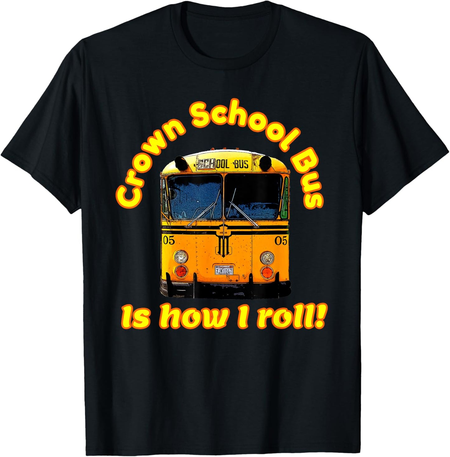 Crown school bus is how I roll- - Crazy Funny T-Shirt - T-Shirt | Black