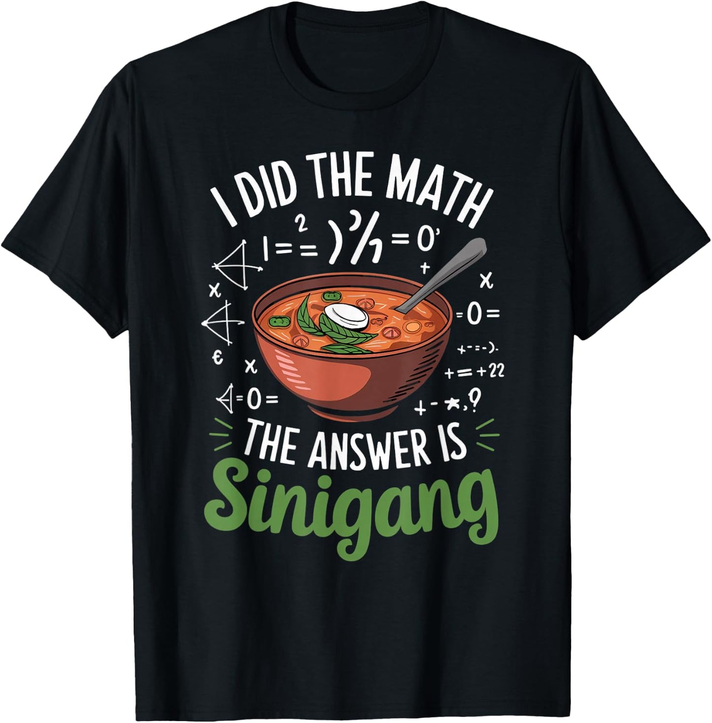 Food Lovers I Did The Math Answer Is Sinigang T-Shirt - T-Shirt | Black