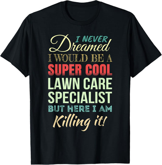 Lawn Care Specialist Funny Gift Appreciation T-Shirt - T-Shirt | Black