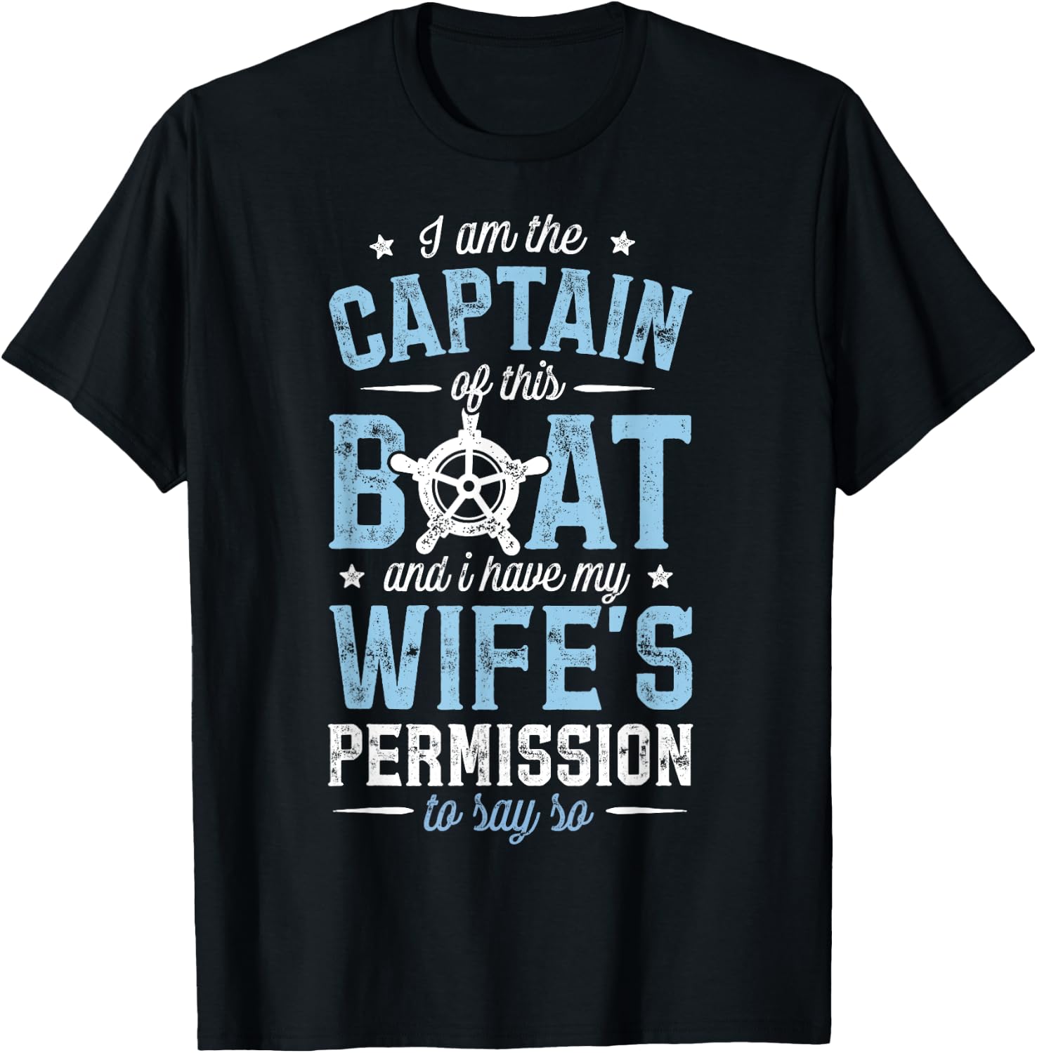 I am the Captain of This Ship and I Have My Wife's T Shirt T-Shirt - T-Shirt | Black