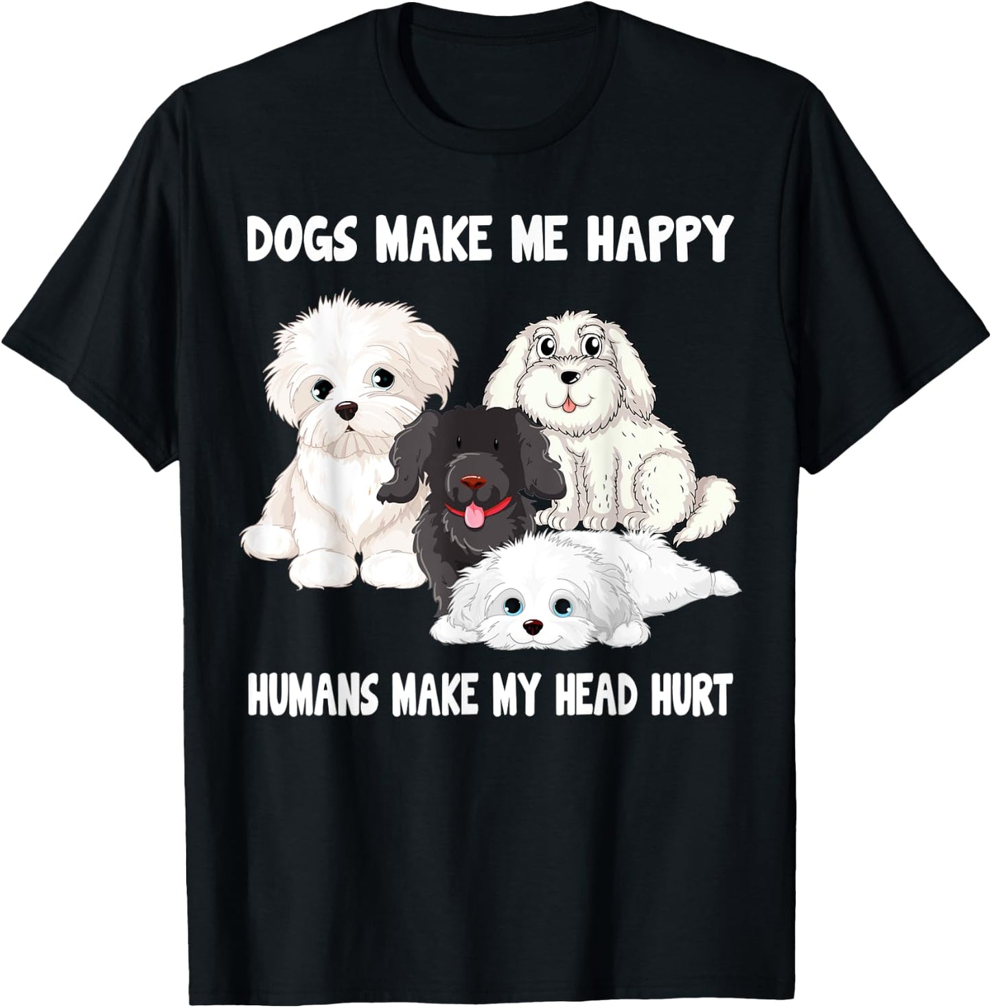 Dogs make me happy humans make my head hurt Funny Dog Lover T-Shirt - T-Shirt | Black