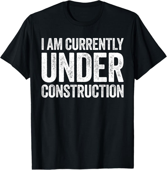 I Am Currently Under Construction Shirt Funny Gym Workout T-Shirt - T-Shirt | Black