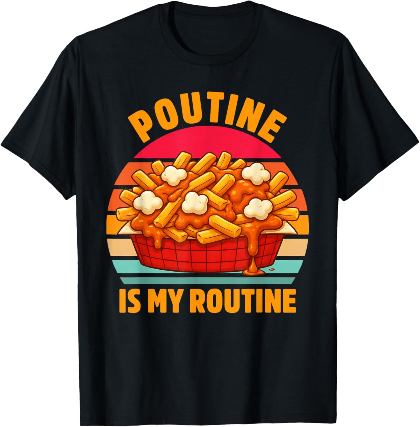 Poutine, My Routine, Foodie Humor, Punny T-Shirt - T-Shirt | Black