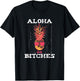 Hawaiian Aloha Bitches Maui Pineapple Party Gift T-Shirt - T-Shirt | Black