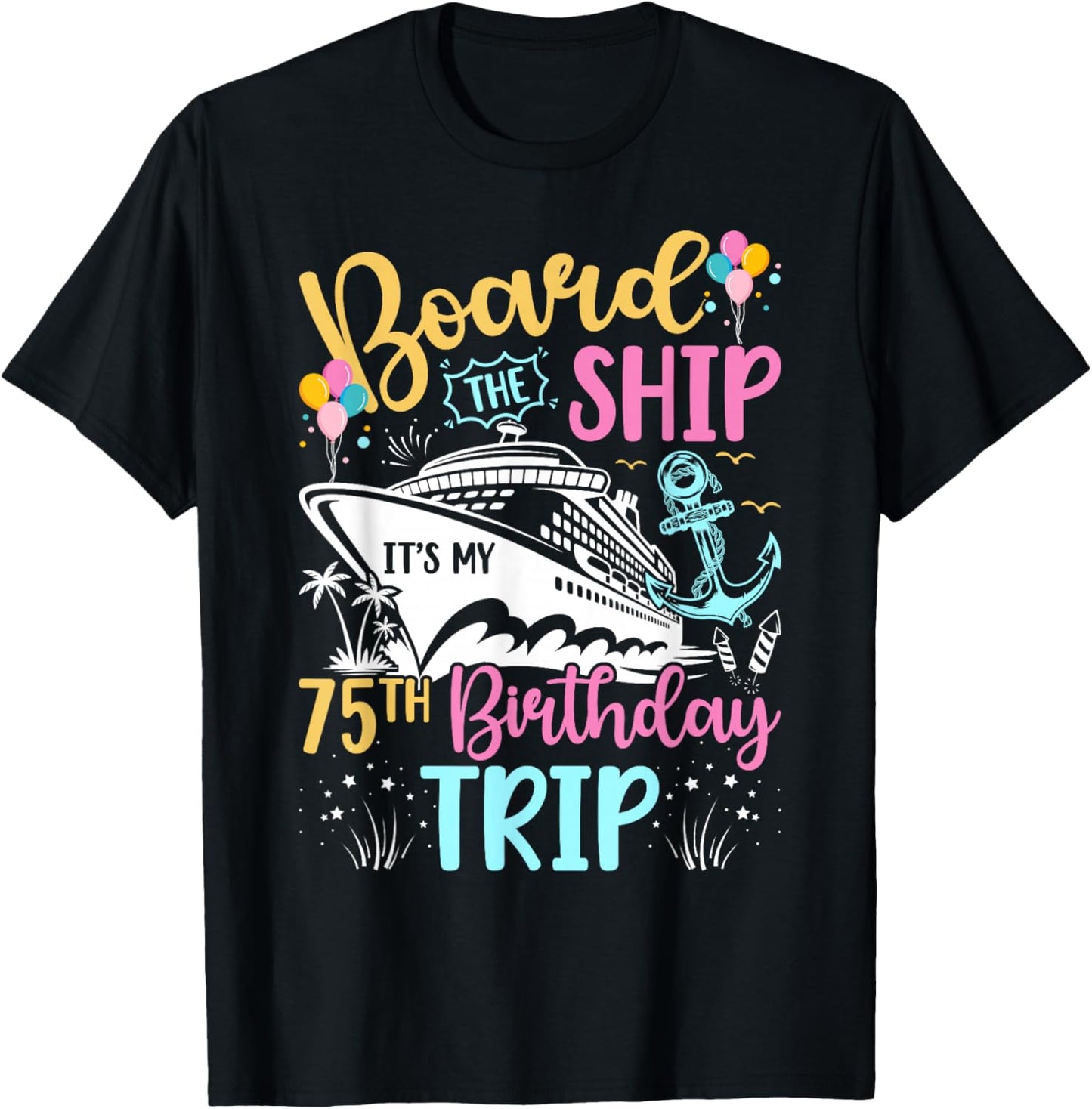 It's My 75th Birthday Cruise Trip 75th Bday Cruising Trip T-Shirt - T-Shirt | Black