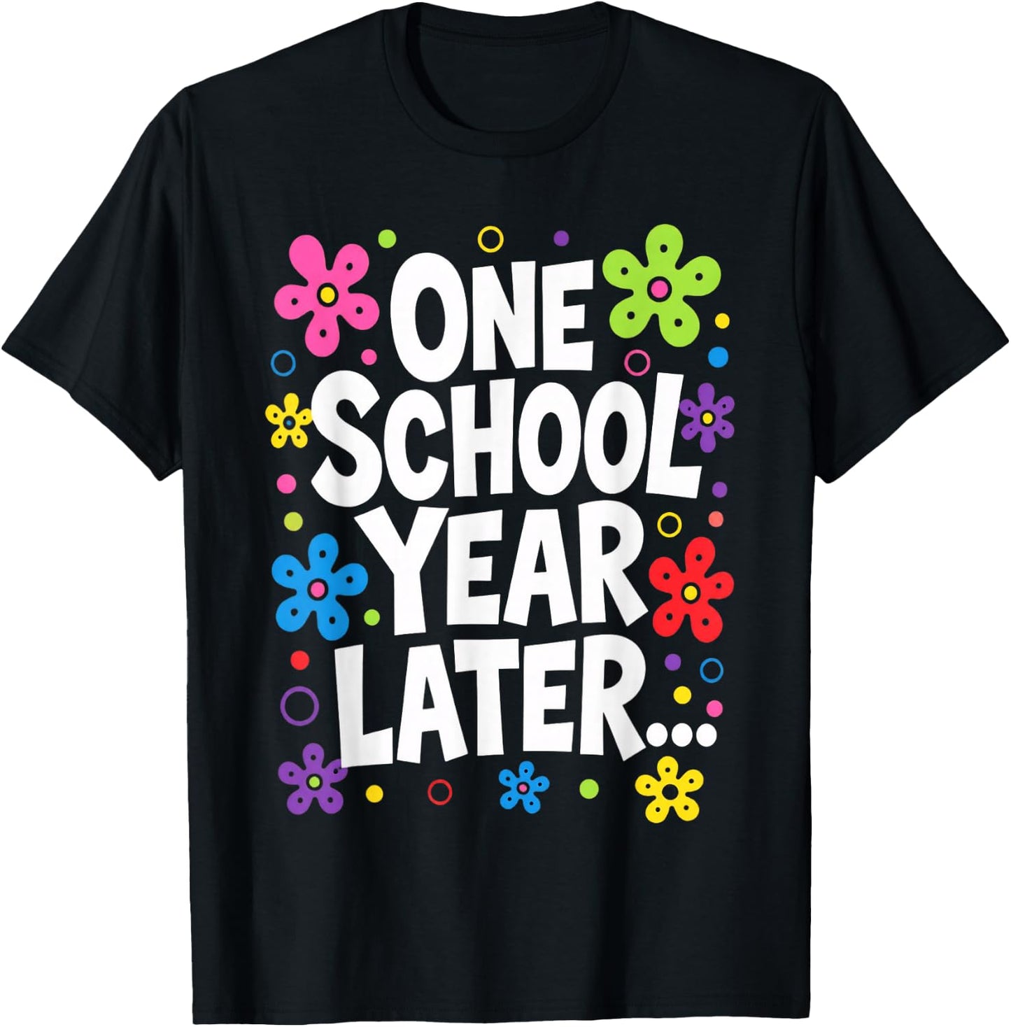 One School Year Later Kids Teacher Last Day of School T-Shirt - T-Shirt | Black