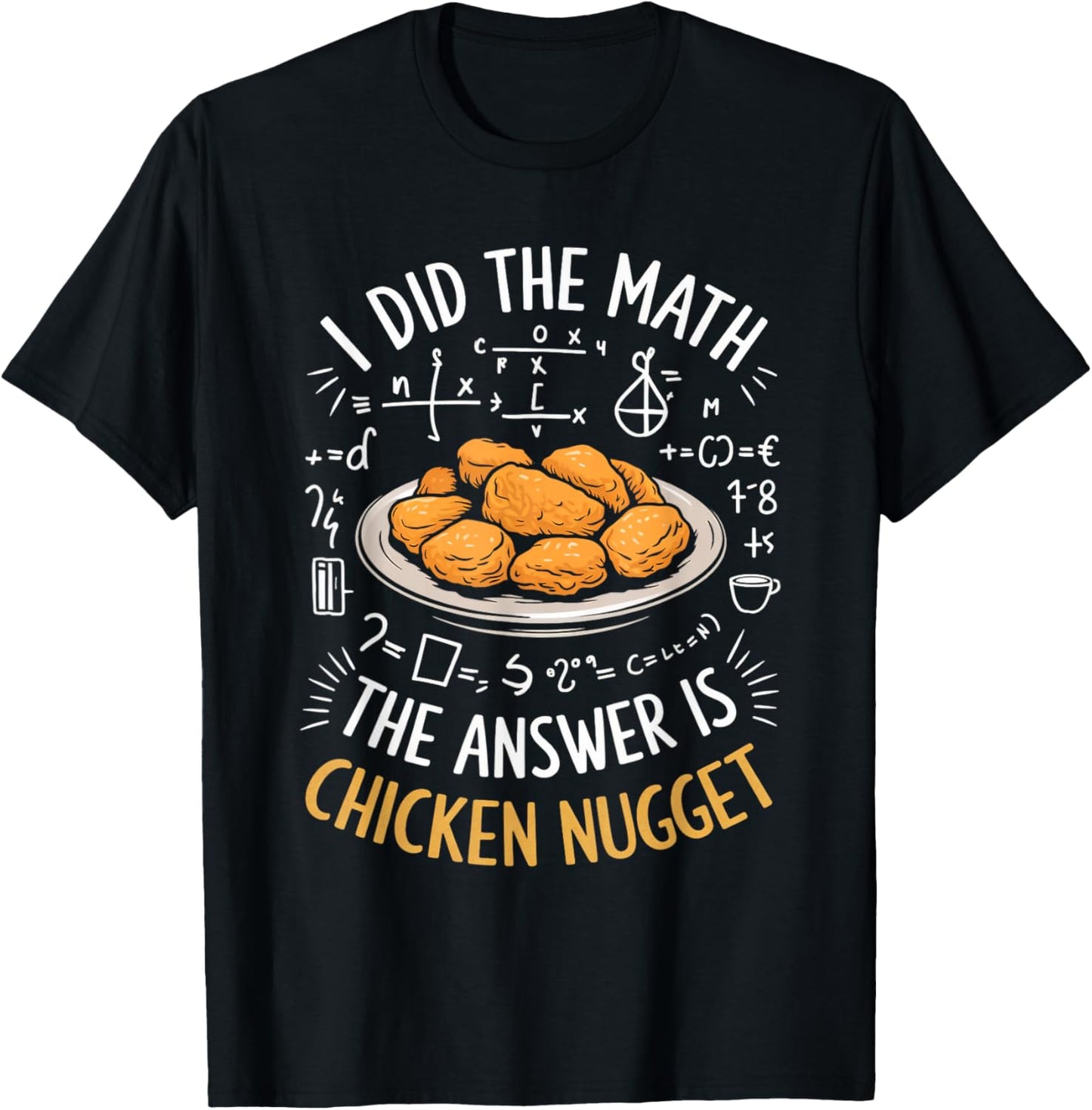 Food Lovers I Did The Math Answer Is Chicken Nugget T-Shirt - T-Shirt | Black